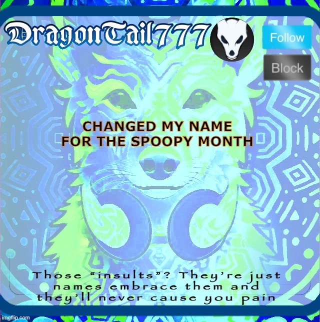 Long ass username | CHANGED MY NAME FOR THE SPOOPY MONTH | image tagged in dragontail777 template,yes | made w/ Imgflip meme maker