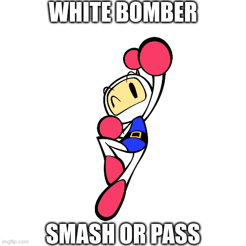 Ep 1 | WHITE BOMBER; SMASH OR PASS | image tagged in memes,blank transparent square | made w/ Imgflip meme maker