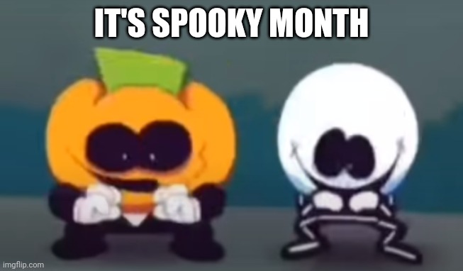 Skid and Pump plotting | IT'S SPOOKY MONTH | image tagged in skid and pump plotting | made w/ Imgflip meme maker