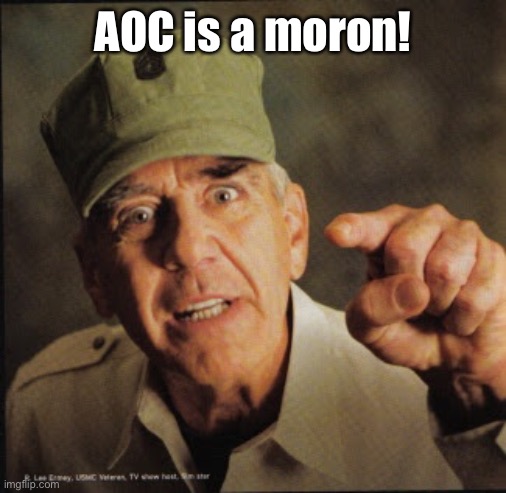 Military | AOC is a moron! | image tagged in military | made w/ Imgflip meme maker