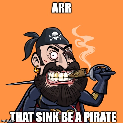 ARR THAT SINK BE A PIRATE | made w/ Imgflip meme maker