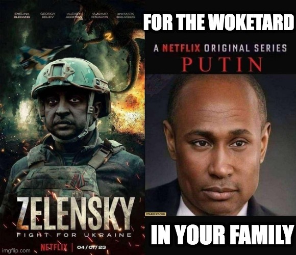 How Woketards rewrite history |  FOR THE WOKETARD; IN YOUR FAMILY | image tagged in putin,zelensky | made w/ Imgflip meme maker