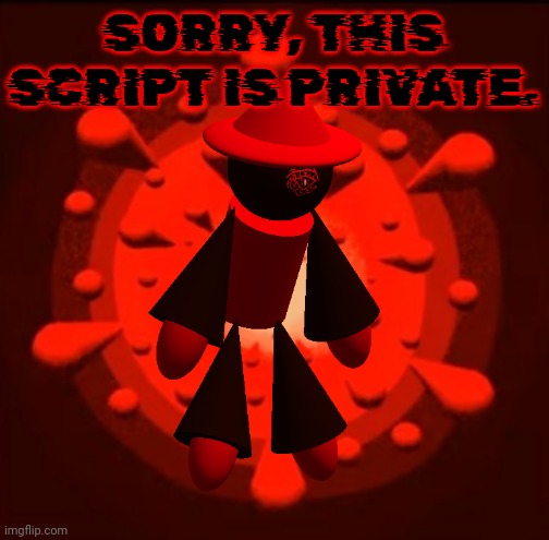 SORRY, THIS SCRIPT IS PRIVATE. | made w/ Imgflip meme maker