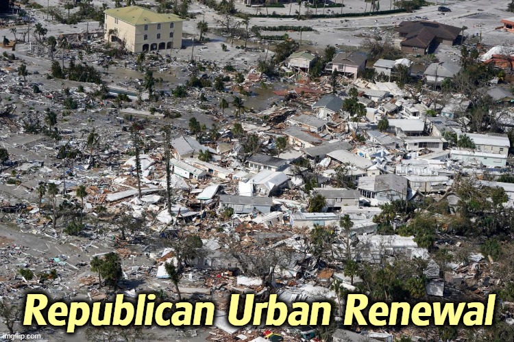 Republican Urban Renewal | image tagged in republican,city,destruction | made w/ Imgflip meme maker