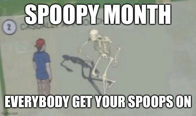 Spoop | SPOOPY MONTH; EVERYBODY GET YOUR SPOOPS ON | image tagged in casually approach child | made w/ Imgflip meme maker