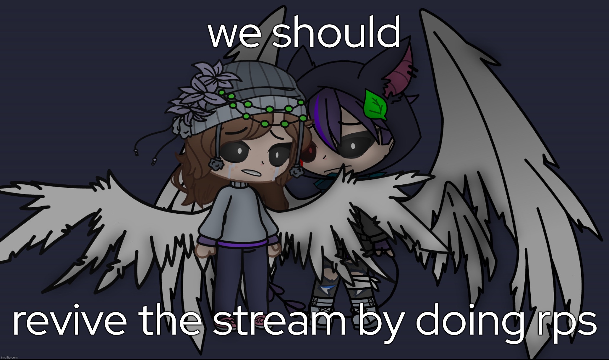 Haunted Skyler and Skyla but shading | we should; revive the stream by doing rps | made w/ Imgflip meme maker