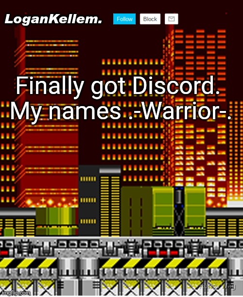I wish to be unmuted too | Finally got Discord. 
My names .-Warrior-. | image tagged in logankellem announcement temp | made w/ Imgflip meme maker