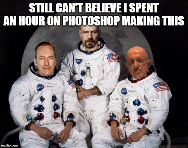 Apollo 11 Breaking Bad | STILL CAN'T BELIEVE I SPENT AN HOUR ON PHOTOSHOP MAKING THIS | image tagged in apollo 11 breaking bad | made w/ Imgflip meme maker