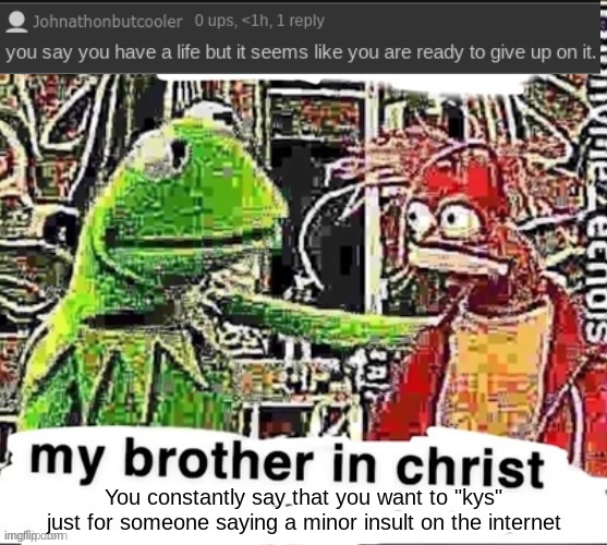 stfu blue | You constantly say that you want to "kys" just for someone saying a minor insult on the internet | made w/ Imgflip meme maker
