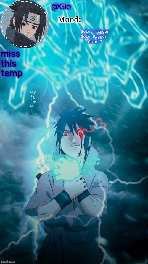 Sasuke | Gold Trigger
Gold Digger 
Gold ? miss this temp | image tagged in sasuke | made w/ Imgflip meme maker
