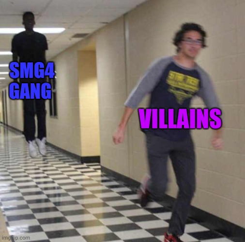 Smg4-tober 2022 I am not sure meme are allowed but still hear day one smg4 gang or cast it's the same think I think I don't know | SMG4 GANG; VILLAINS | image tagged in floating boy chasing running boy,smg4,smg4 tober 2022 | made w/ Imgflip meme maker