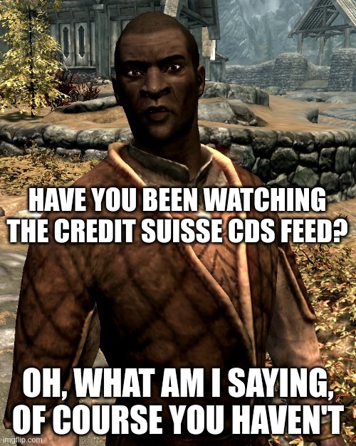 Nazeem | HAVE YOU BEEN WATCHING THE CREDIT SUISSE CDS FEED? OH, WHAT AM I SAYING, OF COURSE YOU HAVEN'T | image tagged in nazeem,Superstonk | made w/ Imgflip meme maker