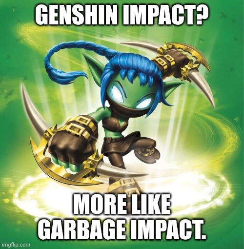 Stealth Elf | GENSHIN IMPACT? MORE LIKE GARBAGE IMPACT. | image tagged in stealth elf | made w/ Imgflip meme maker