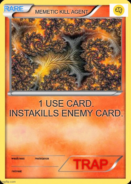 Blank Pokemon Card | RARE; MEMETIC KILL AGENT; 1 USE CARD. INSTAKILLS ENEMY CARD. TRAP | image tagged in blank pokemon card | made w/ Imgflip meme maker