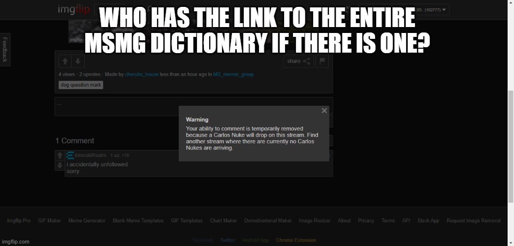 Carlos Nuke | WHO HAS THE LINK TO THE ENTIRE MSMG DICTIONARY IF THERE IS ONE? | image tagged in carlos nuke | made w/ Imgflip meme maker