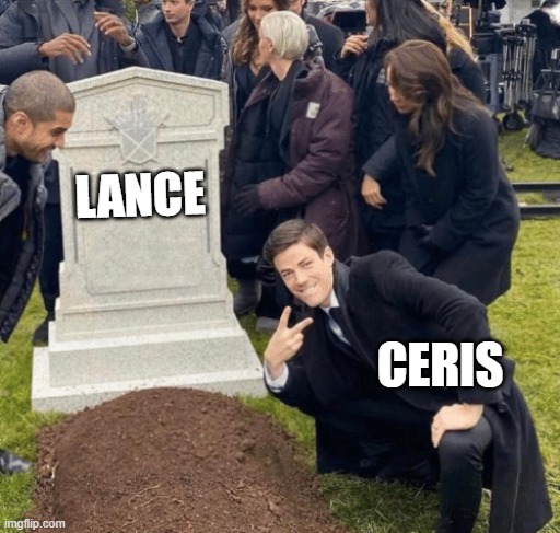 DEATH (rainimator meme, lol) | LANCE; CERIS | image tagged in grant gustin over grave | made w/ Imgflip meme maker