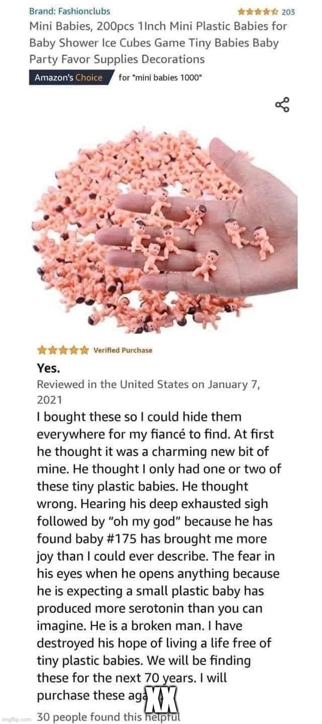 Tiny plastic babies | XX | image tagged in tiny plastic babies | made w/ Imgflip meme maker