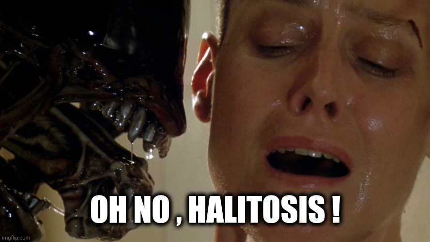 ripley-aliens | OH NO , HALITOSIS ! | image tagged in ripley-aliens | made w/ Imgflip meme maker