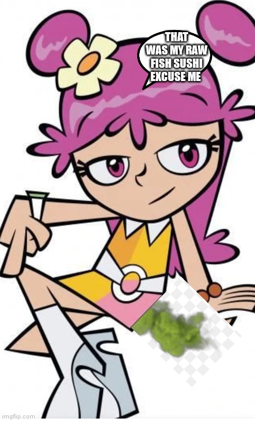 Excuse you Ami that's so unlike you | THAT WAS MY RAW FISH SUSHI EXCUSE ME | image tagged in funny meme | made w/ Imgflip meme maker