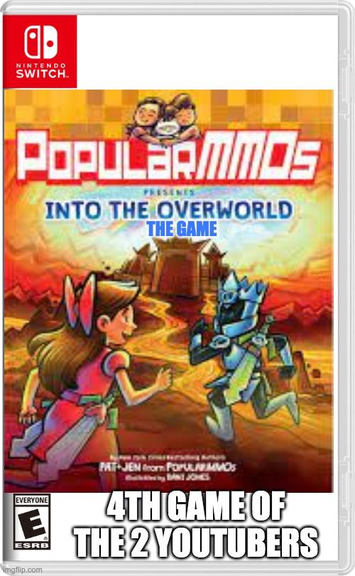 pouplarMMOs 4: into the overworld | THE GAME; 4TH GAME OF THE 2 YOUTUBERS | image tagged in nintendo switch,books,minecraft,youtubers,pouplarmmos,gamingwithjen | made w/ Imgflip meme maker