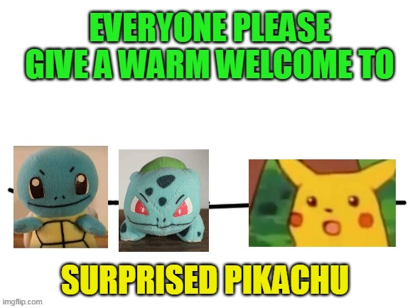 Pokemon Talk(by MandJTV) guests meme (Only true MandJTV fans) | SURPRISED PIKACHU | image tagged in everyone please give a warm welcome to | made w/ Imgflip meme maker