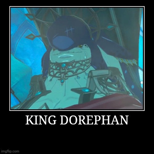 King Dorephan | KING DOREPHAN | | image tagged in demotivationals,the legend of zelda,king dorephan | made w/ Imgflip demotivational maker