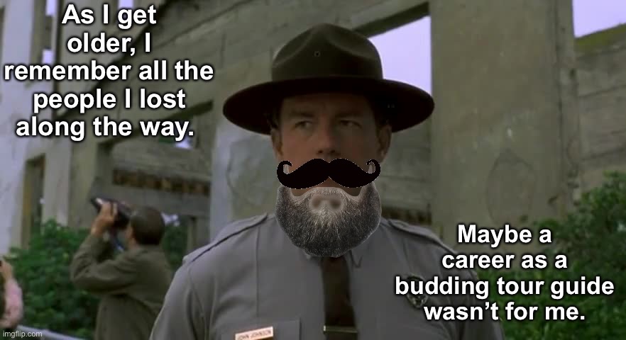 Lost along the way | As I get older, I remember all the people I lost along the way. Maybe a career as a budding tour guide wasn’t for me. | image tagged in phil hartman | made w/ Imgflip meme maker