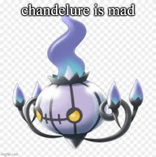 WHO DID IT | chandelure is mad | image tagged in mad chandelure | made w/ Imgflip meme maker