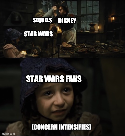 concern intensifies | SEQUELS; DISNEY; STAR WARS; STAR WARS FANS | image tagged in concern intensifies,les miserables,sequels,memes | made w/ Imgflip meme maker