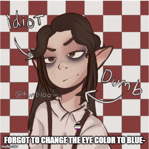 another thingy of me | FORGOT TO CHANGE THE EYE COLOR TO BLUE- | made w/ Imgflip meme maker