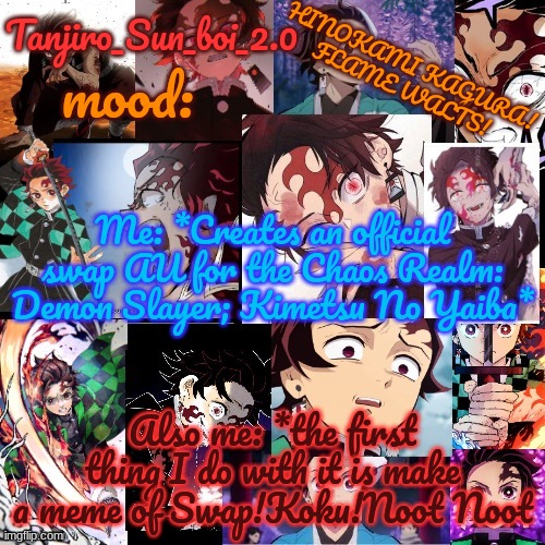 ¯\_(ツ)_/¯ | Me: *Creates an official swap AU for the Chaos Realm: Demon Slayer; Kimetsu No Yaiba*; Also me: *the first thing I do with it is make a meme of Swap!Koku!Noot Noot | image tagged in tanjiro_sun_boi_2 0's temp | made w/ Imgflip meme maker