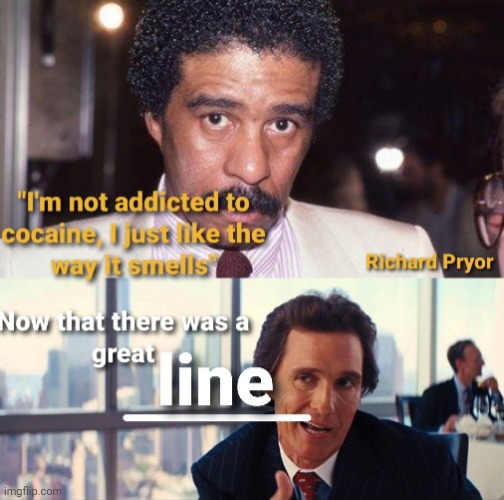 Cocaine with Matt | image tagged in cocaine,drugs are bad,richard pryor | made w/ Imgflip meme maker