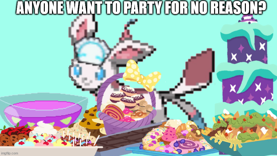 i brought food | ANYONE WANT TO PARTY FOR NO REASON? | made w/ Imgflip meme maker