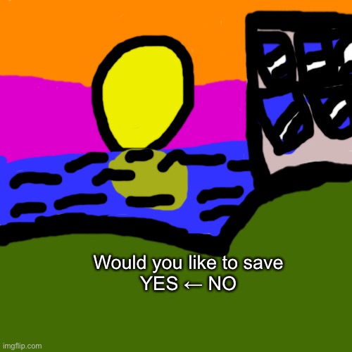 Use This image as a checkpoint | Would you like to save 

YES ← NO | image tagged in memes,blank transparent square | made w/ Imgflip meme maker