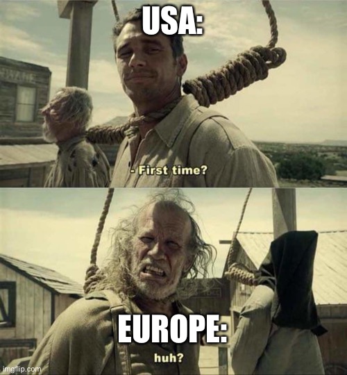 James Franco First Time | USA: EUROPE: | image tagged in james franco first time | made w/ Imgflip meme maker