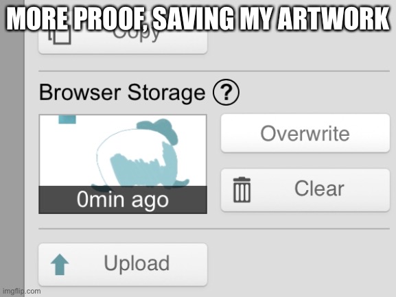 Final proof | MORE PROOF, SAVING MY ARTWORK | image tagged in proof,stop it get some help | made w/ Imgflip meme maker