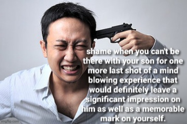 Father/son | image tagged in suicide,father and son,experience,death,shooting | made w/ Imgflip meme maker