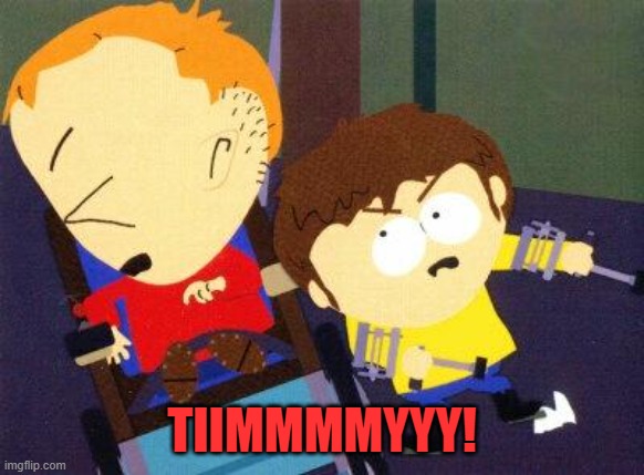 South Park Jimmy Timmy | TIIMMMMYYY! | image tagged in south park jimmy timmy | made w/ Imgflip meme maker