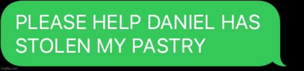 No not that Daniel nor that pastry | made w/ Imgflip meme maker