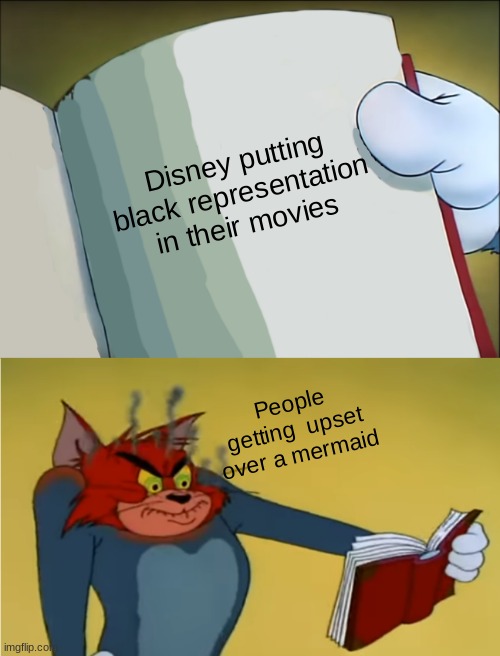 We have bigger problems to worry about | Disney putting black representation in their movies; People getting  upset over a mermaid | image tagged in angry tom reading book | made w/ Imgflip meme maker