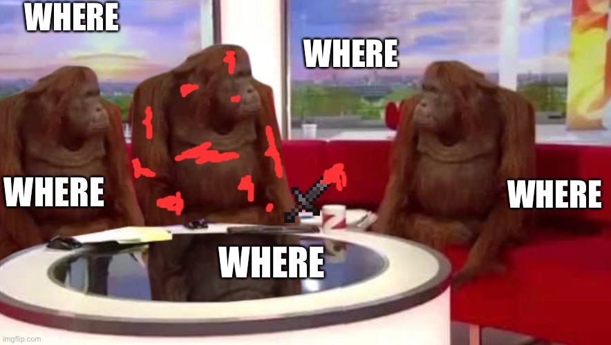 where monkey | WHERE WHERE WHERE WHERE WHERE | image tagged in where monkey | made w/ Imgflip meme maker