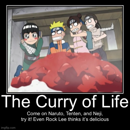 Try the curry of life Naruto, Neji, and Tenten…it’s delicious! | image tagged in funny,demotivationals,curry,memes,naruto,naruto shippuden | made w/ Imgflip demotivational maker