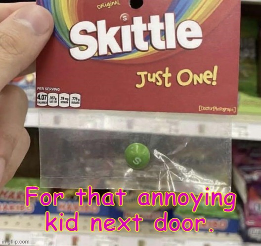 Halloween let down | For that annoying kid next door. | image tagged in candy | made w/ Imgflip meme maker