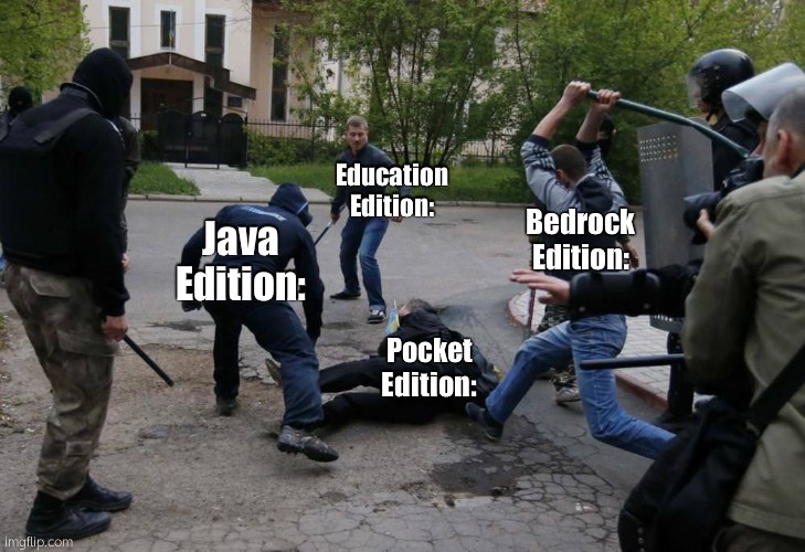 Beaten up | Java Edition: Bedrock Edition: Education Edition: Pocket Edition: | image tagged in beaten up | made w/ Imgflip meme maker