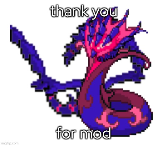 - | thank you; for mod | made w/ Imgflip meme maker
