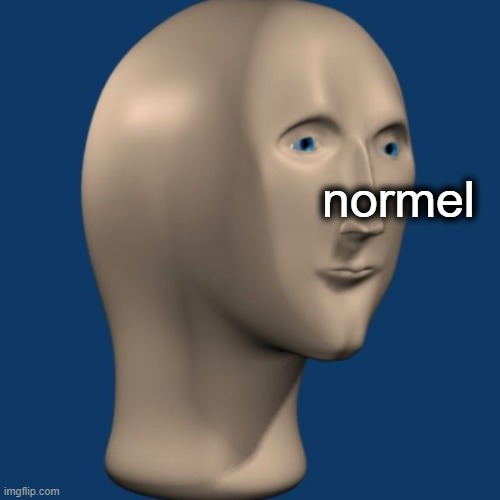 meme man | normel | image tagged in meme man | made w/ Imgflip meme maker
