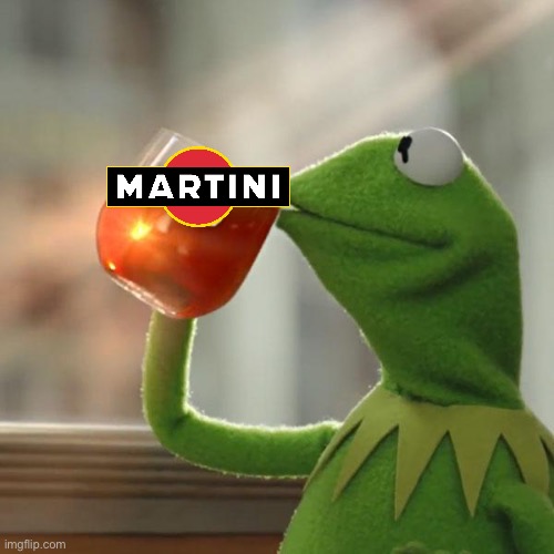 Martini Gets Drank By Kermit | image tagged in memes,kermit the frog | made w/ Imgflip meme maker