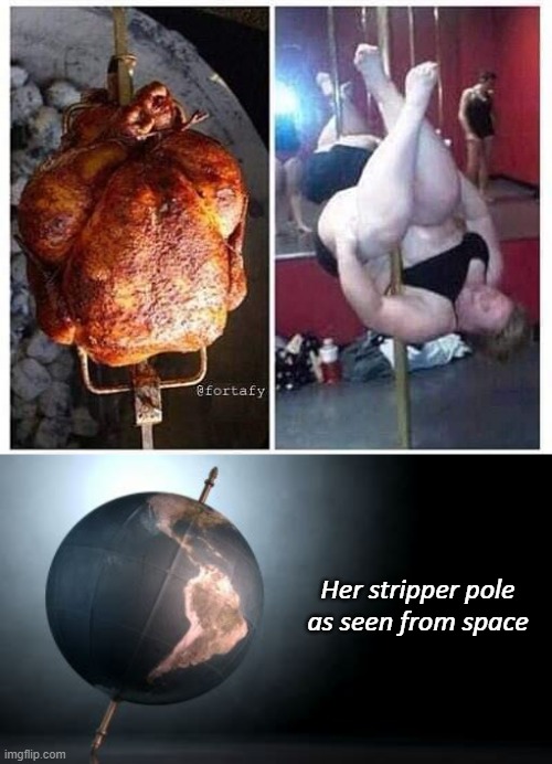 Craftmanship | Her stripper pole as seen from space | image tagged in nsfw,stripper pole,funny,fat woman,fat jokes | made w/ Imgflip meme maker