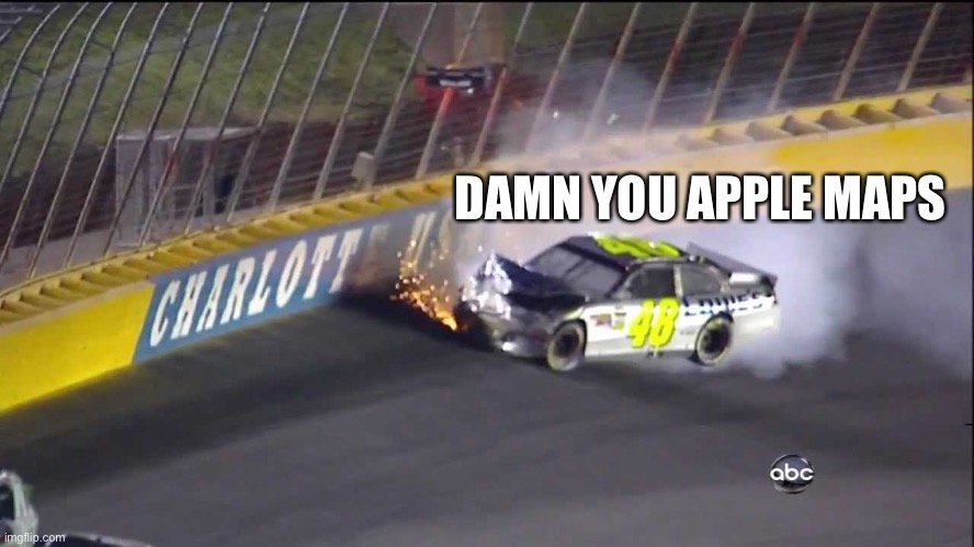 Jimmie Johnson Uses Apple Maps in Charlotte | DAMN YOU APPLE MAPS | image tagged in memes,nascar,jimmie johnson,apple,funny,apple maps | made w/ Imgflip meme maker