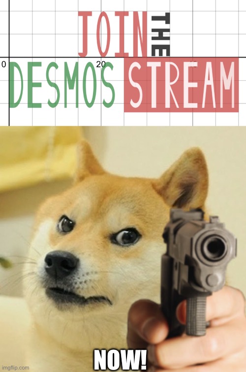 Join the desmos stream! Read the stream description if you’re confused